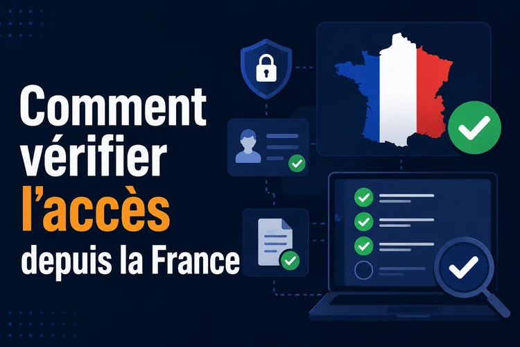 Comment vérifier l'accès depuis la France